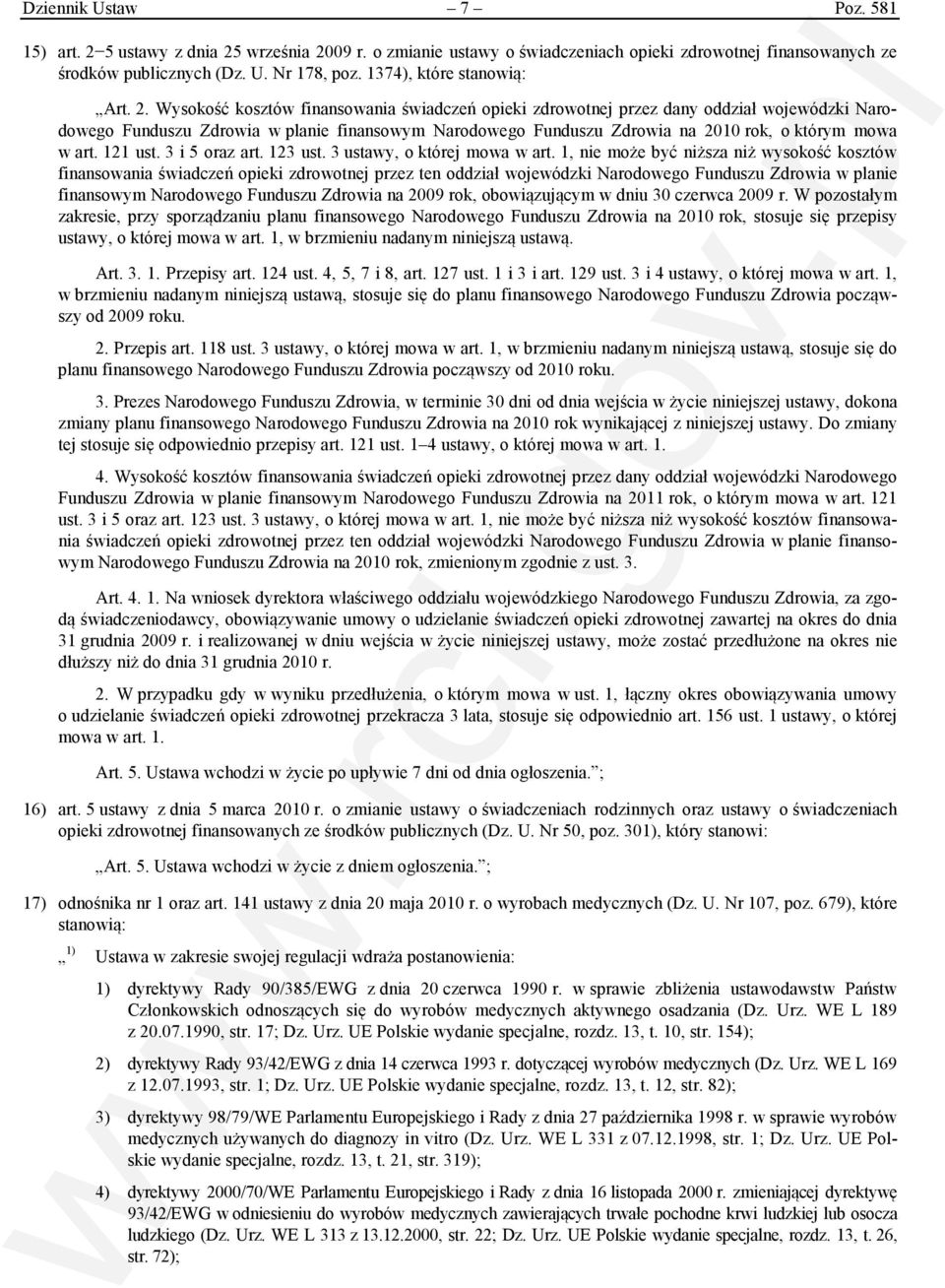 Wysokość kosztów finansowania świadczeń opieki zdrowotnej przez dany oddział wojewódzki Narodowego Funduszu Zdrowia w planie finansowym Narodowego Funduszu Zdrowia na 2010 rok, o którym mowa w art.