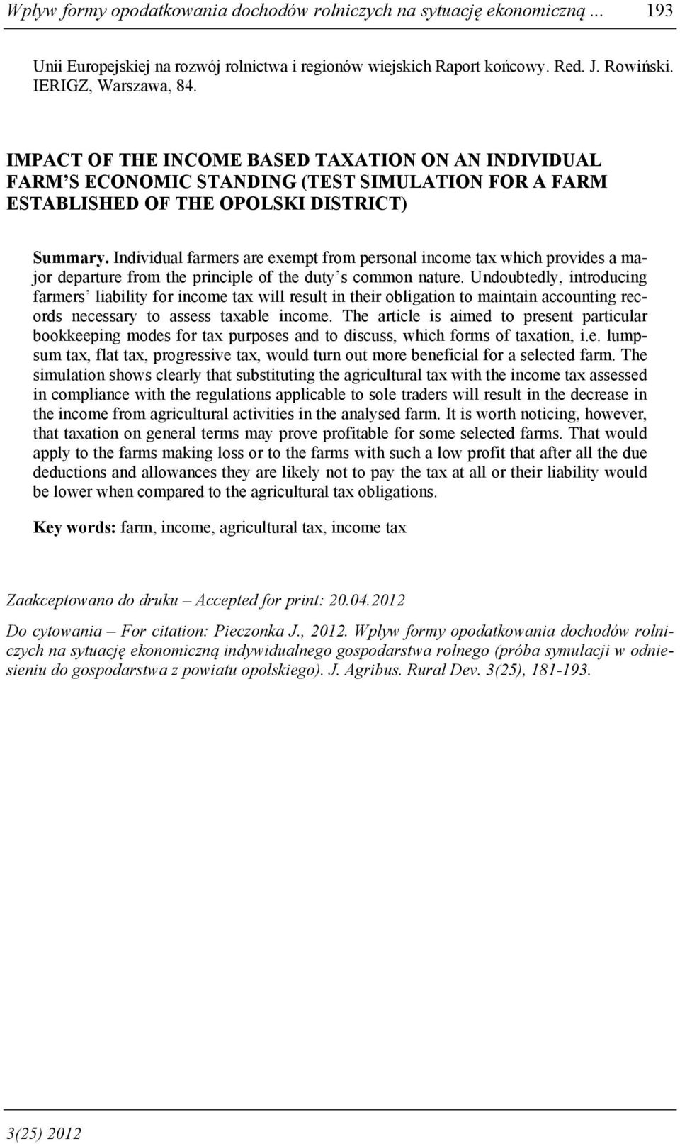 Individual farmers are exempt from personal income tax which provides a major departure from the principle of the duty s common nature.