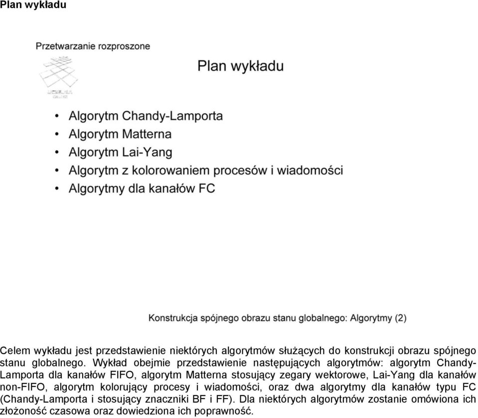 zegary wektorowe, Lai-Yang dla kanałów non-fifo, algorytm kolorujący procesy i wiadomości, oraz dwa algorytmy dla kanałów typu FC