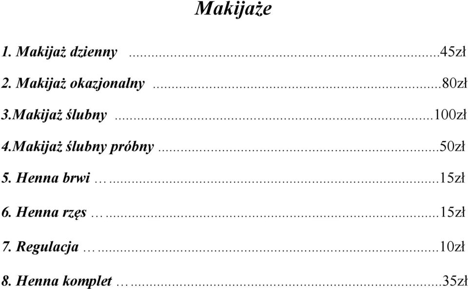 Makijaż ślubny próbny...50zł 5. Henna brwi...15zł 6.