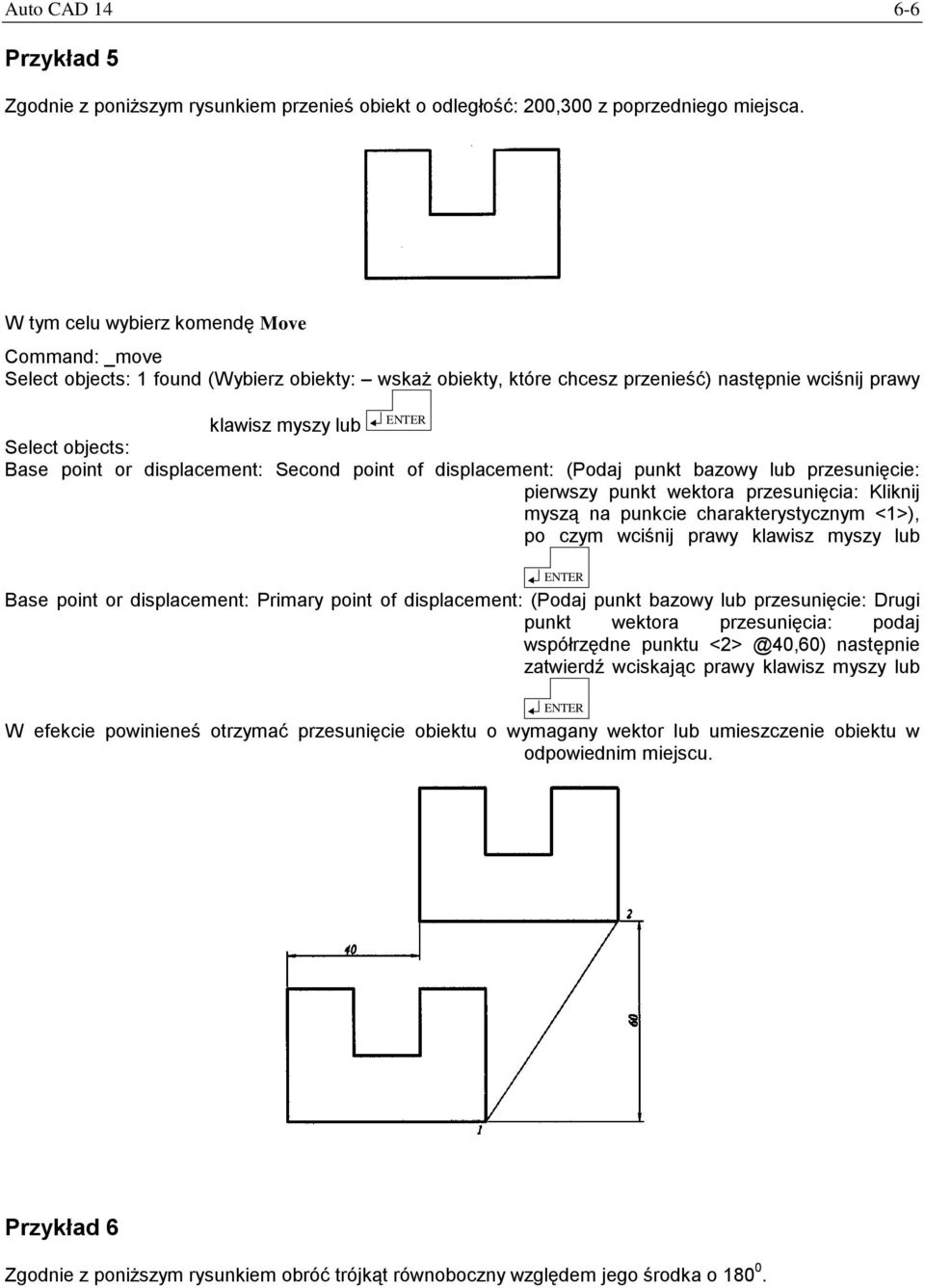 displacement: Second point of displacement: (Podaj punkt bazowy lub przesunięcie: pierwszy punkt wektora przesunięcia: Kliknij myszą na punkcie charakterystycznym <1>), po czym wciśnij prawy klawisz