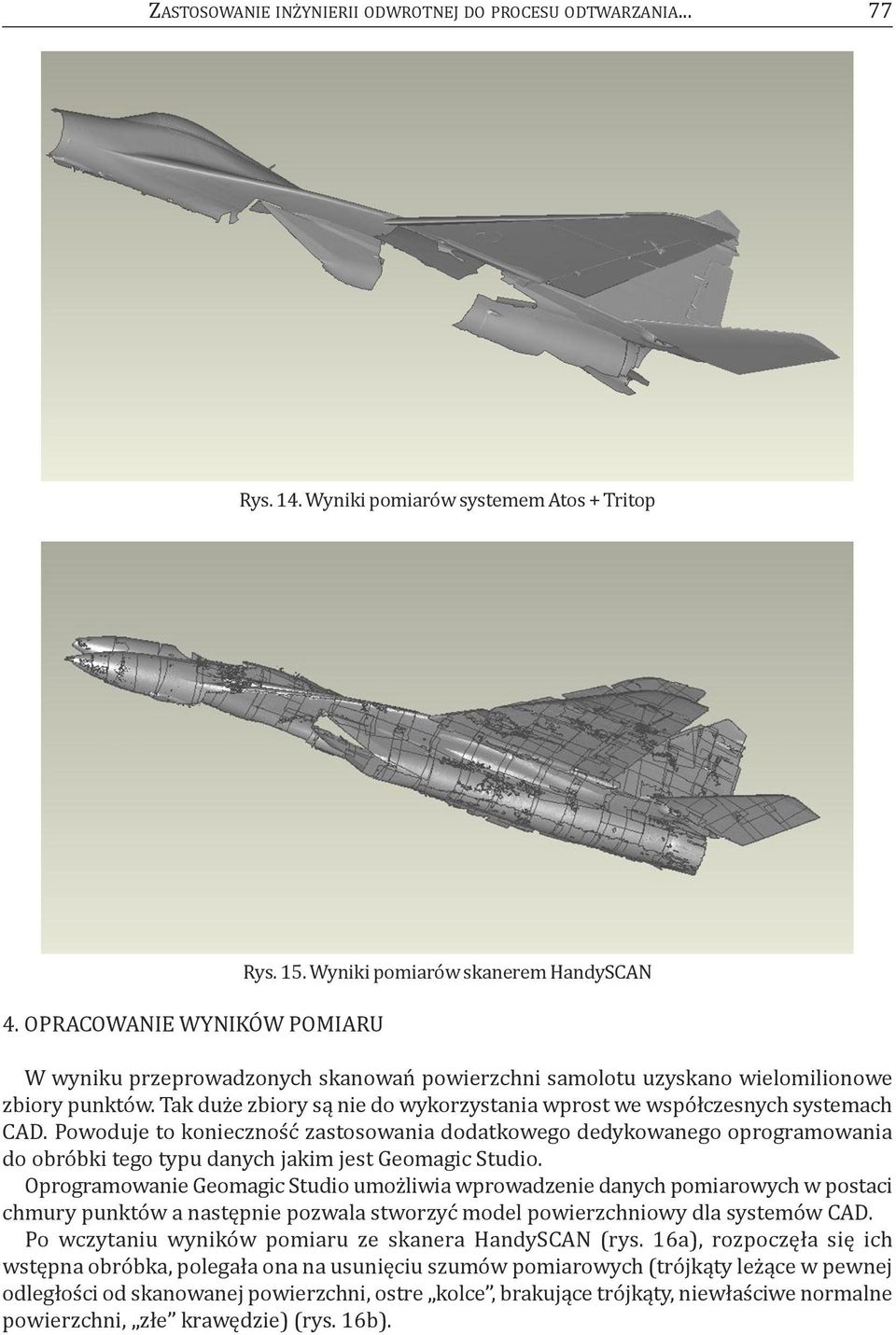 tak duże zbiory są nie do wykorzystania wprost we współczesnych systemach cad.