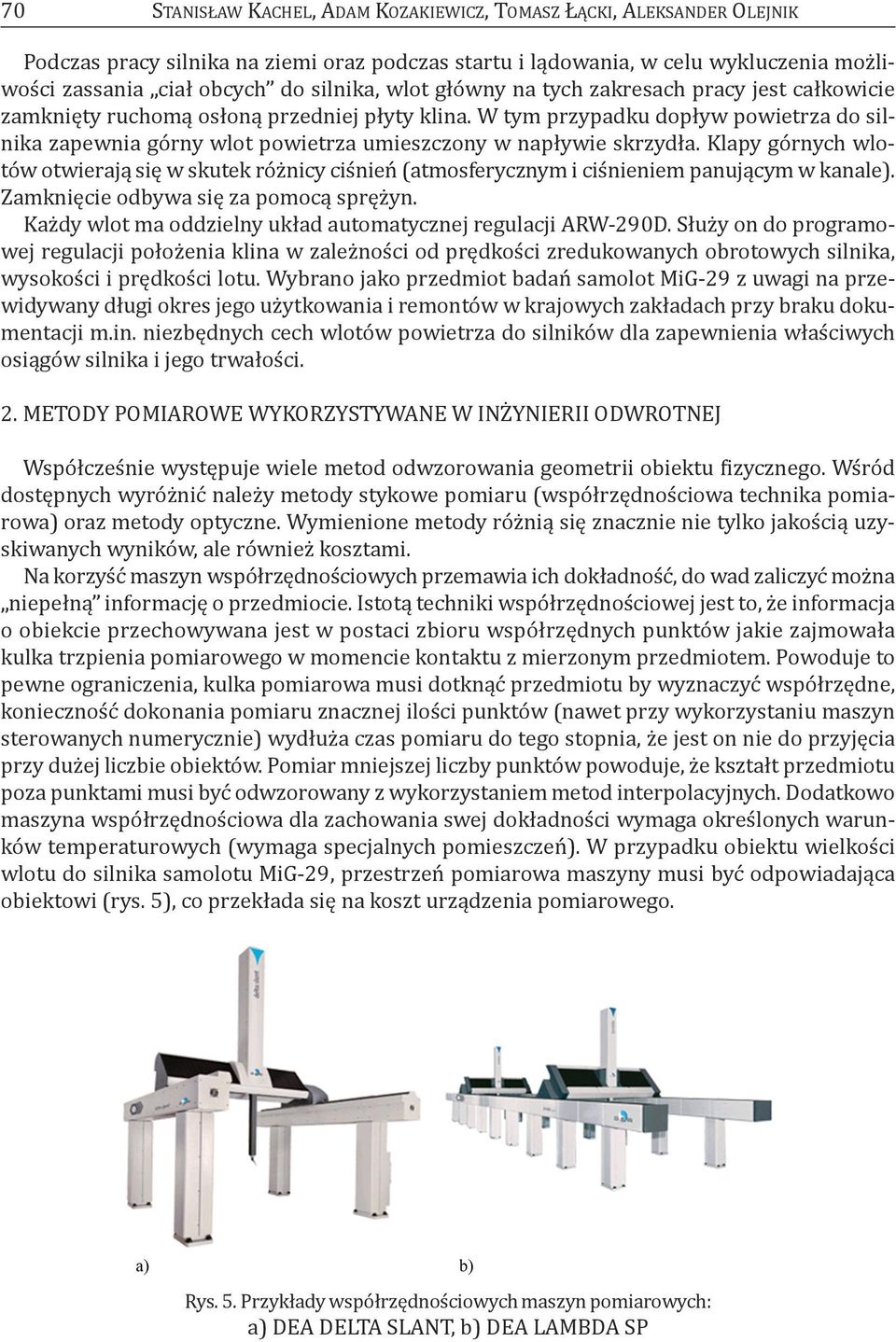 W tym przypadku dopływ powietrza do silnika zapewnia górny wlot powietrza umieszczony w napływie skrzydła.