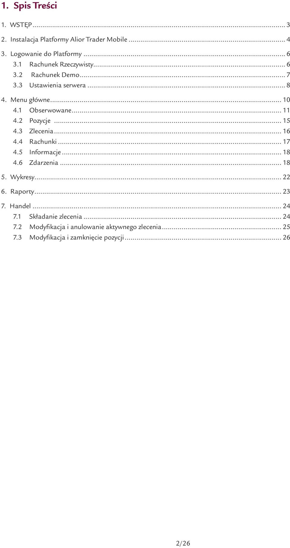 2 Pozycje... 15 4.3 Zlecenia... 16 4.4 Rachunki... 17 4.5 Informacje... 18 4.6 Zdarzenia... 18 5. Wykresy... 22 6. Raporty.