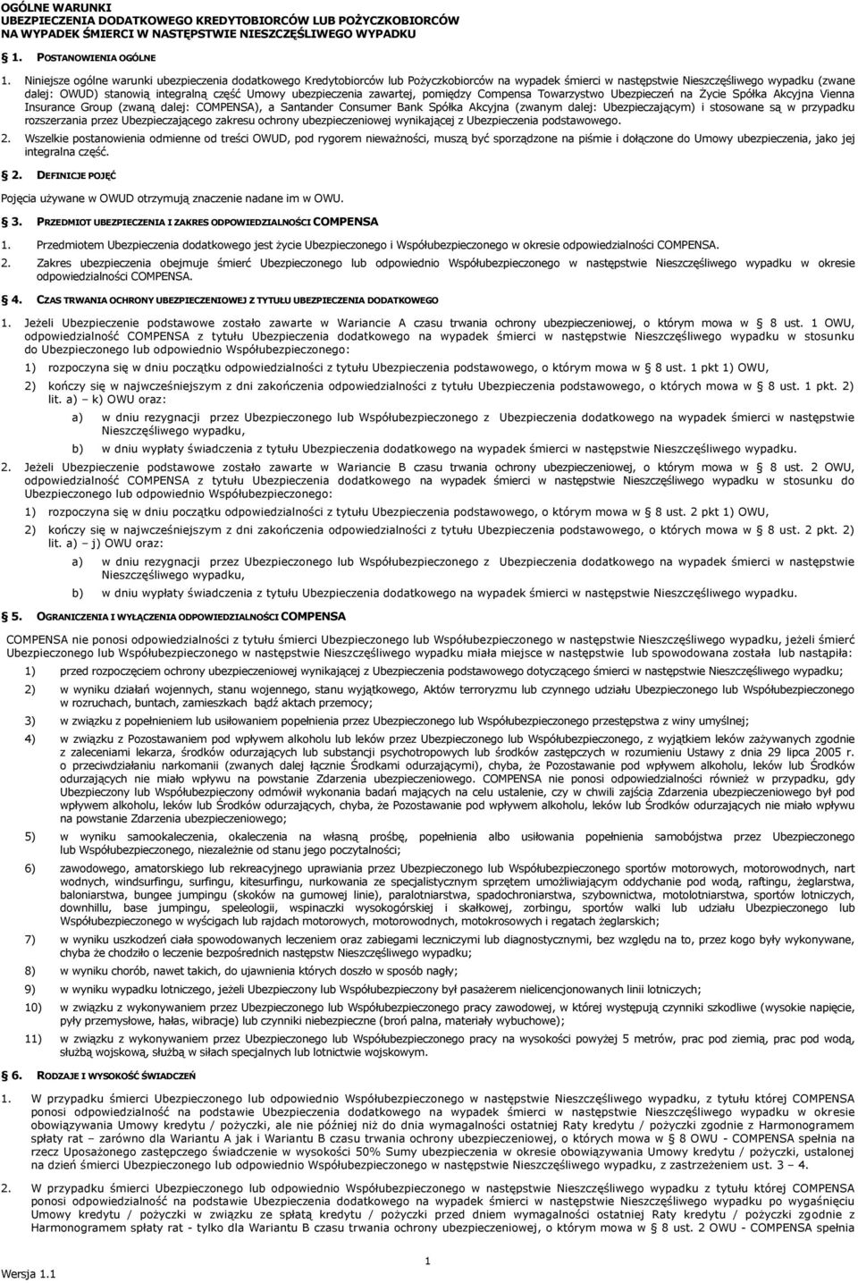 ubezpieczenia zawartej, pomiędzy Compensa Towarzystwo Ubezpieczeń na Życie Spółka Akcyjna Vienna Insurance Group (zwaną dalej: COMPENSA), a Santander Consumer Bank Spółka Akcyjna (zwanym dalej: