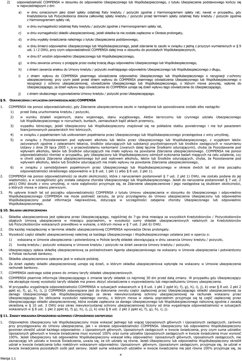 ostatniej Raty kredytu / pożyczki zgodnie z Harmonogramem spłaty rat, b) w dniu wymagalności ostatniej Raty kredytu / pożyczki zgodnie z Harmonogramem spłaty rat, c) w dniu wymagalności składki