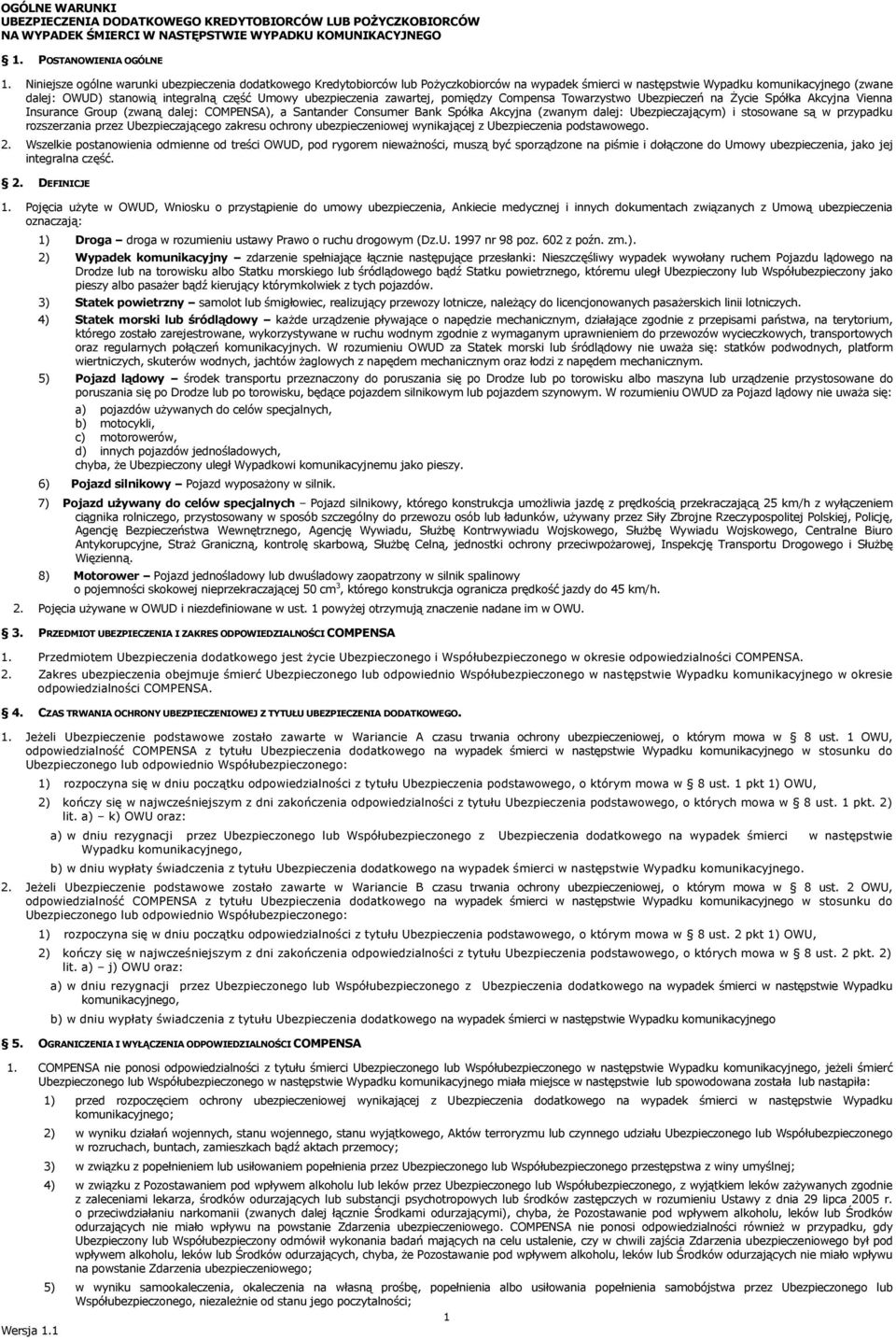 ubezpieczenia zawartej, pomiędzy Compensa Towarzystwo Ubezpieczeń na Życie Spółka Akcyjna Vienna Insurance Group (zwaną dalej: COMPENSA), a Santander Consumer Bank Spółka Akcyjna (zwanym dalej: