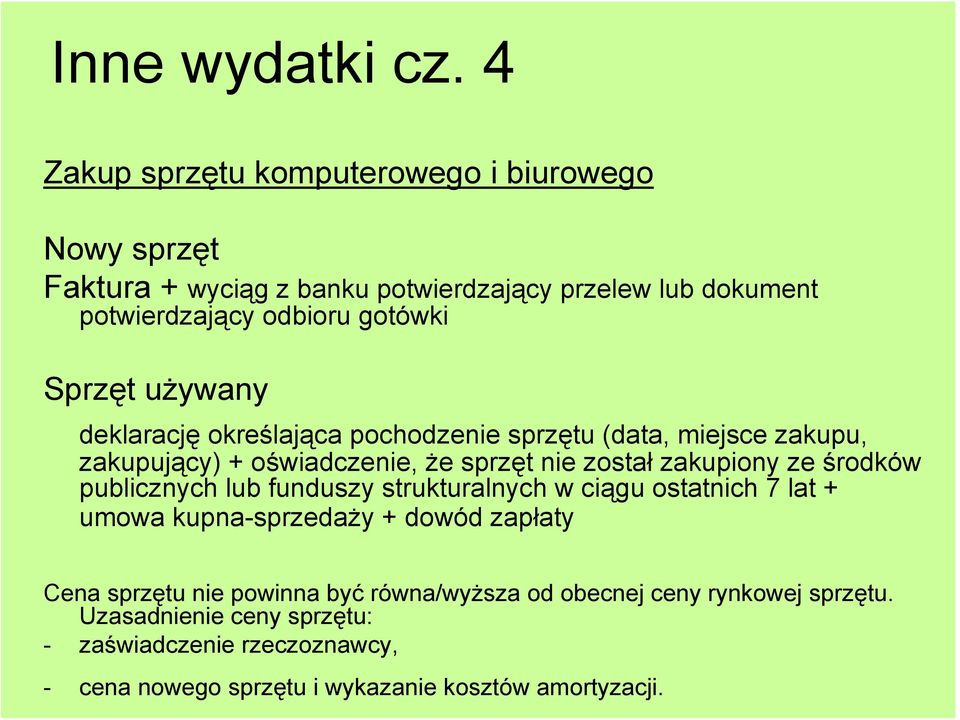 Sprzęt używany deklarację określająca pochodzenie sprzętu (data, miejsce zakupu, zakupujący) + oświadczenie, że sprzęt nie został zakupiony ze środków