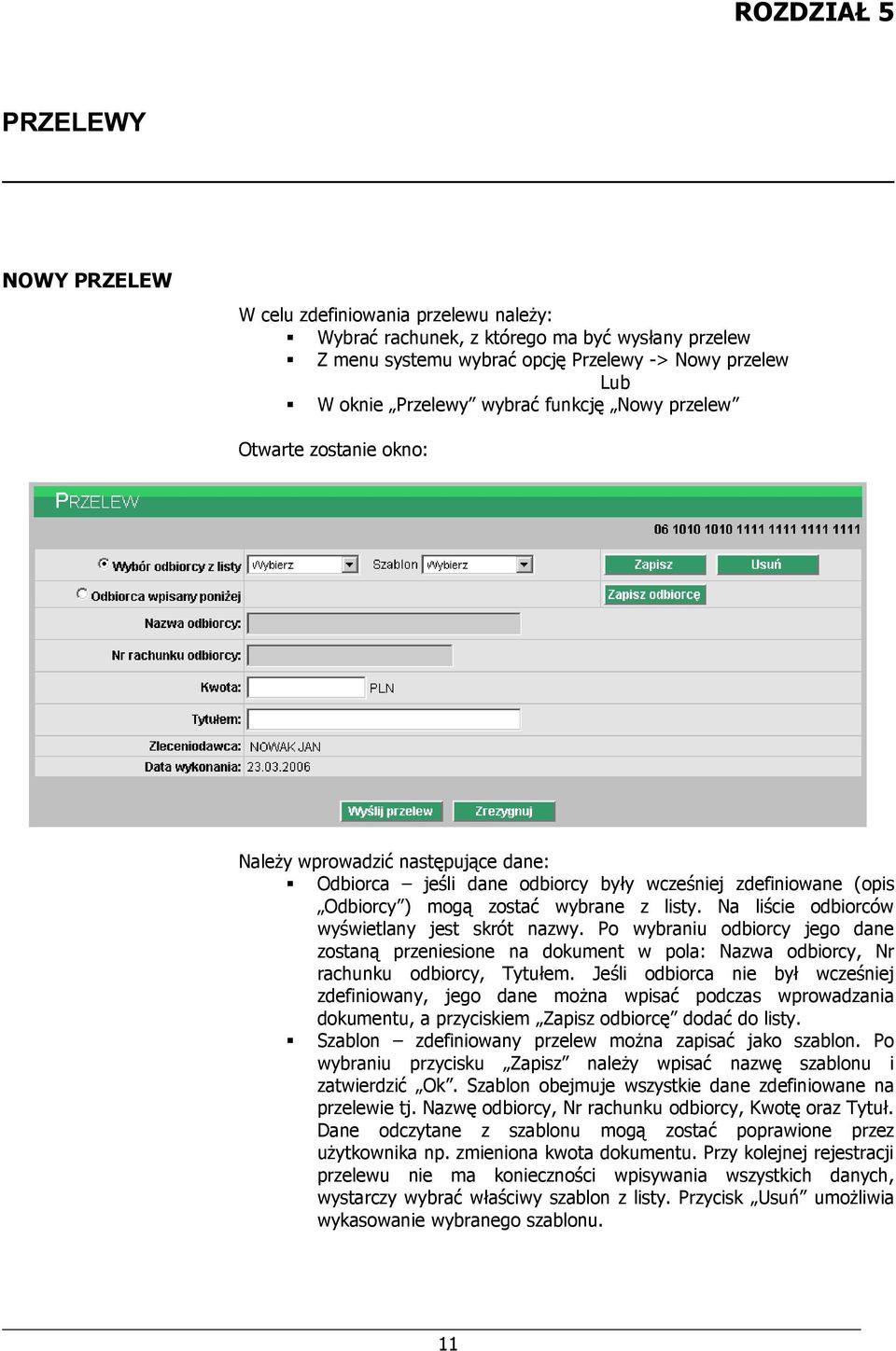 Na liście odbiorców wyświetlany jest skrót nazwy. Po wybraniu odbiorcy jego dane zostaną przeniesione na dokument w pola: Nazwa odbiorcy, Nr rachunku odbiorcy, Tytułem.