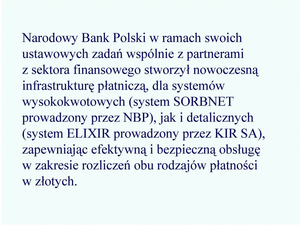 (system SORBNET prowadzony przez NBP), jak i detalicznych (system ELIXIR prowadzony przez