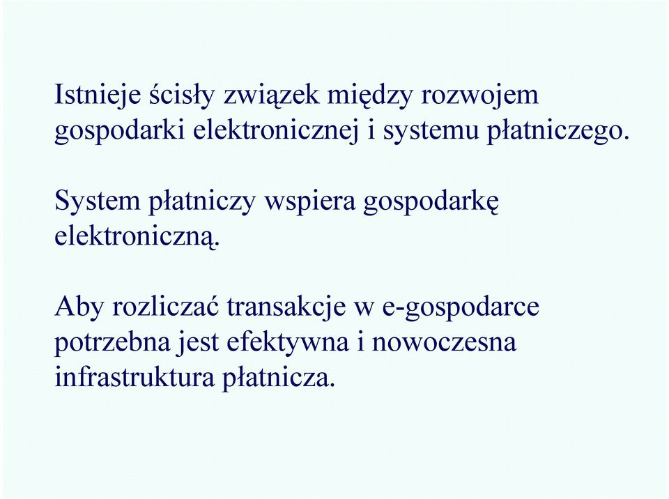 System płatniczy wspiera gospodarkę elektroniczną.