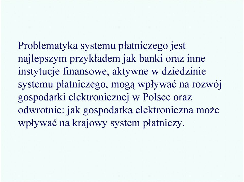 płatniczego, mogą wpływać na rozwój gospodarki elektronicznej w Polsce