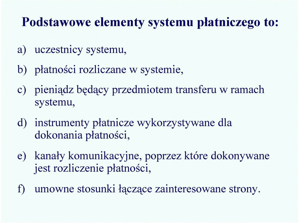 instrumenty płatnicze wykorzystywane dla dokonania płatności, e) kanały komunikacyjne,