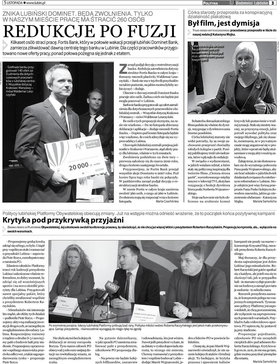 Redukcja zatrudnienia dotyczy struktur Fortis Banku w całym kraju tłumaczy rzecznik placówki, Waldemar Leszczyński.