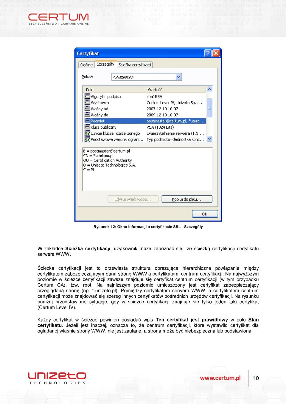 Na najwyższym poziomie w ścieżce certyfikacji zawsze znajduje się certyfikat centrum certyfikacji (w tym przypadku Certum CA), tzw. root.