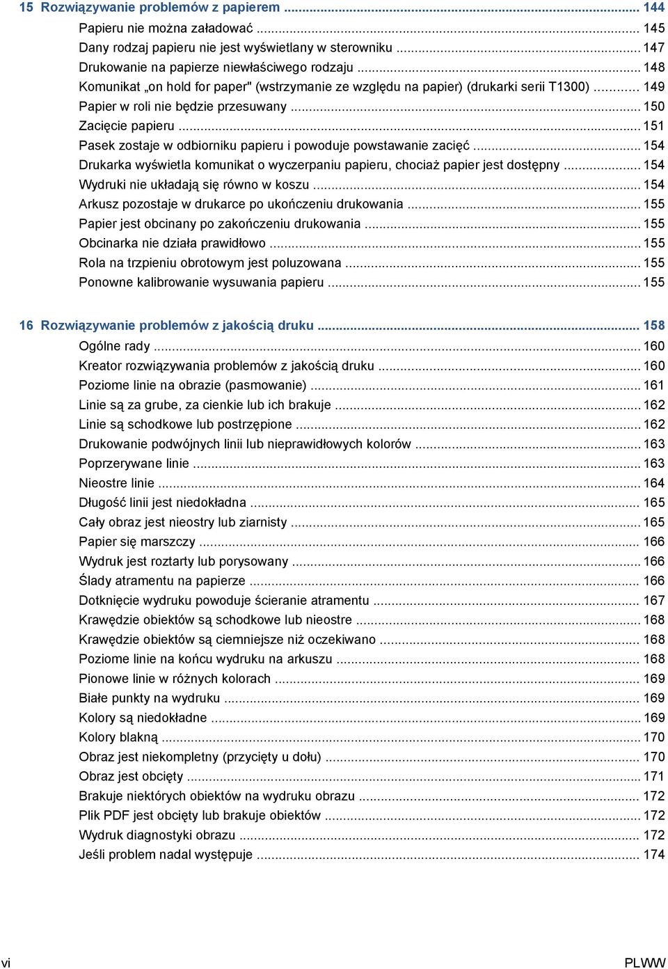 .. 151 Pasek zostaje w odbiorniku papieru i powoduje powstawanie zacięć... 154 Drukarka wyświetla komunikat o wyczerpaniu papieru, chociaż papier jest dostępny.