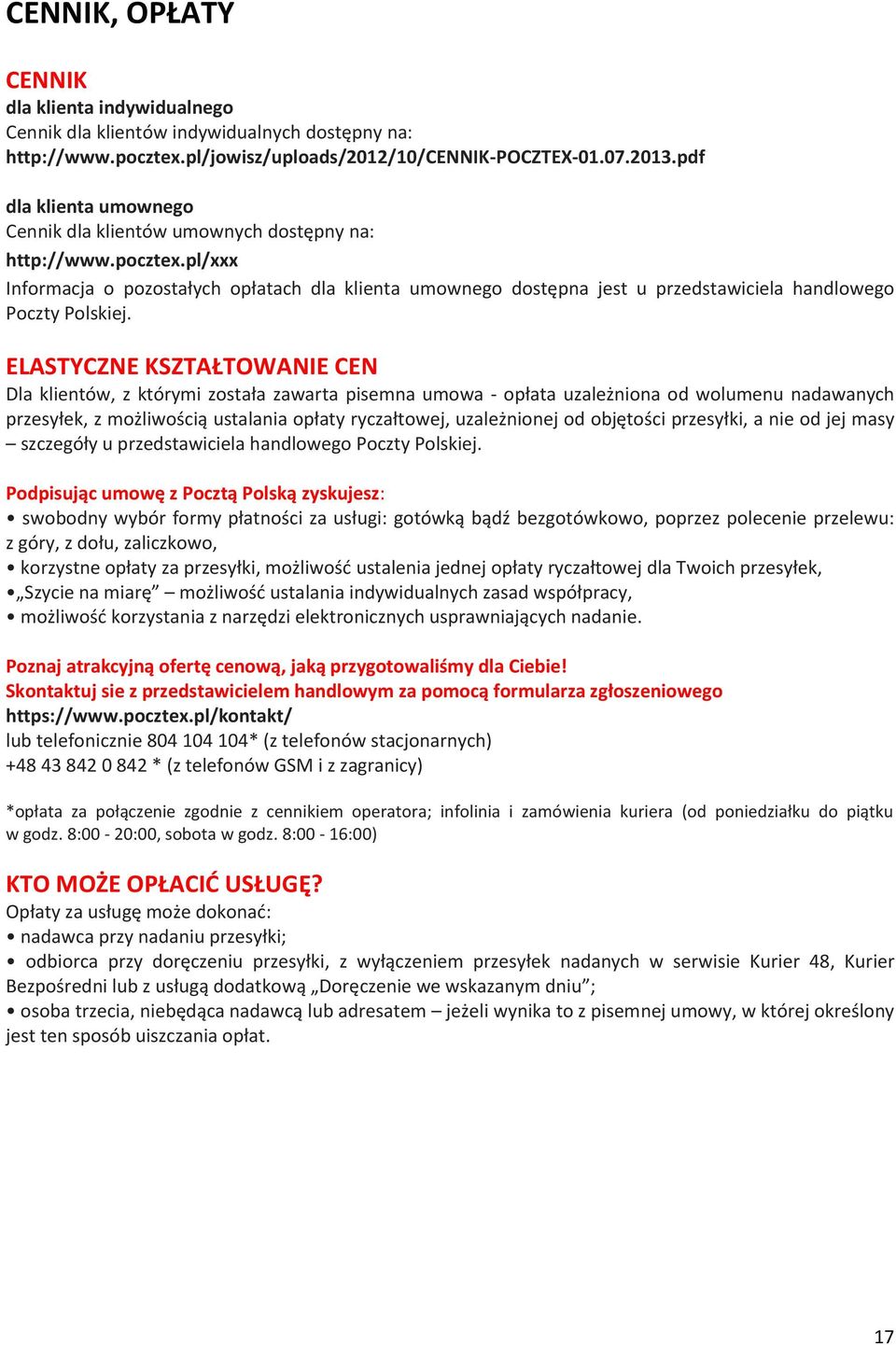 pl/xxx Informacja o pozostałych opłatach dla klienta umownego dostępna jest u przedstawiciela handlowego Poczty Polskiej.