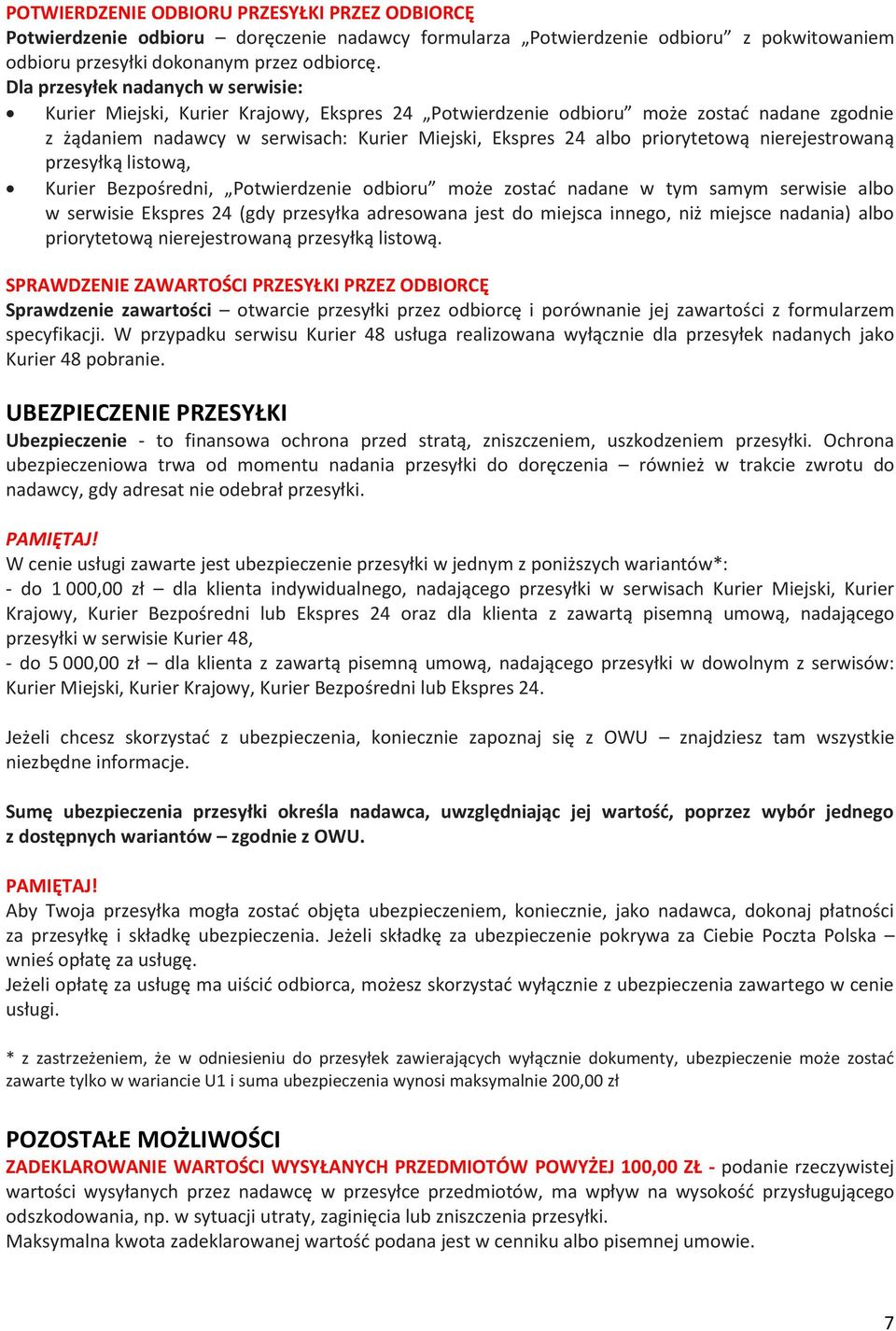 priorytetową nierejestrowaną przesyłką listową, Kurier Bezpośredni, Potwierdzenie odbioru może zostać nadane w tym samym serwisie albo w serwisie Ekspres 24 (gdy przesyłka adresowana jest do miejsca