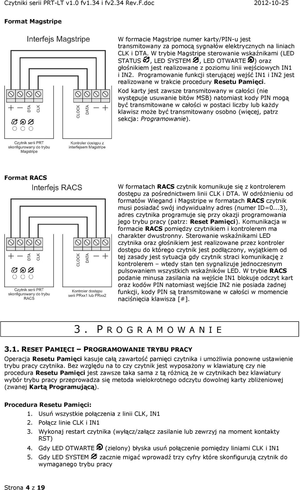 Programowanie funkcji sterującej wejść IN1 i IN2 jest realizowane w trakcie procedury Resetu Pamięci.