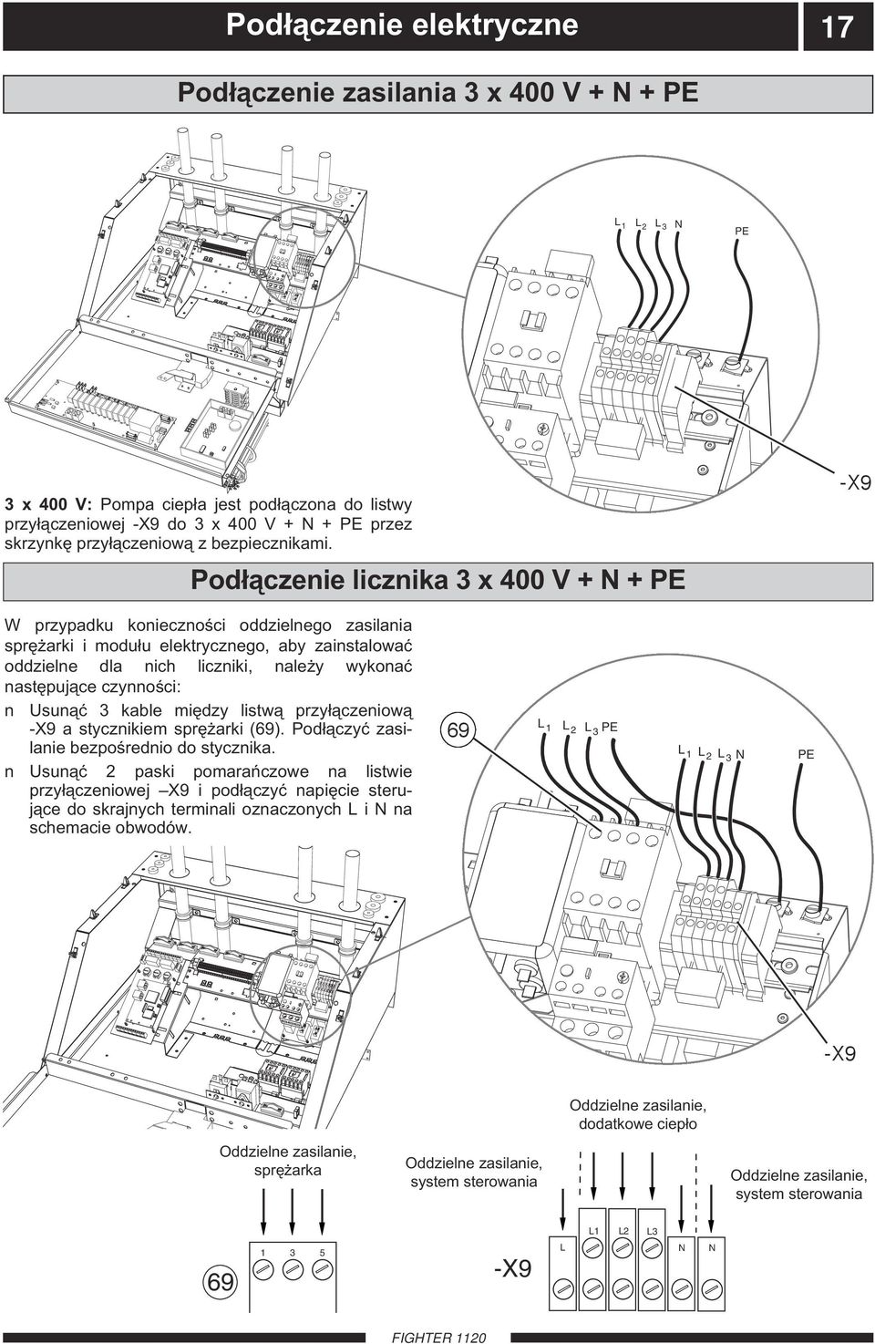Podłączenie licznika 3 x 400 V + N + PE -X9 W przypadku konieczności oddzielnego zasilania sprężarki i modułu elektrycznego, aby zainstalować oddzielne dla nich liczniki, należy wykonać następujące