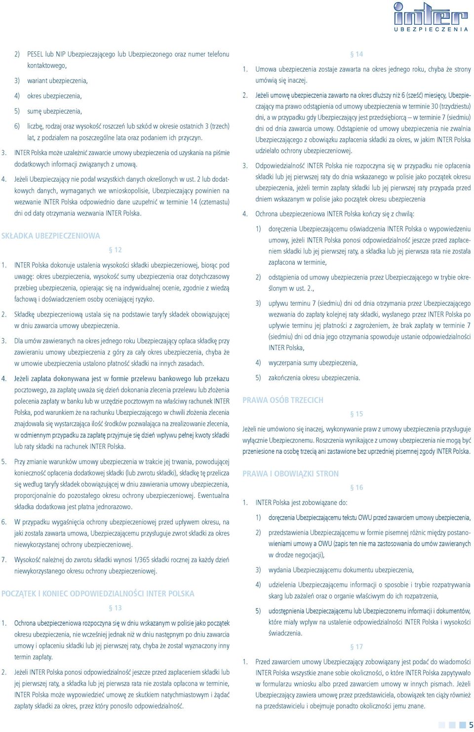 4. Jeżeli Ubezpieczający nie podał wszystkich danych określonych w ust.