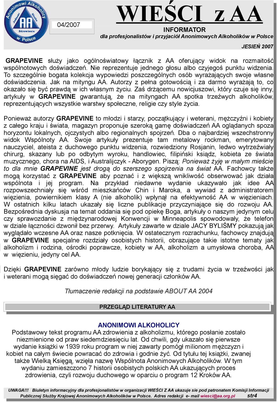 Autorzy z pełna gotowością i za darmo wyrażają to, co okazało się być prawdą w ich własnym życiu.
