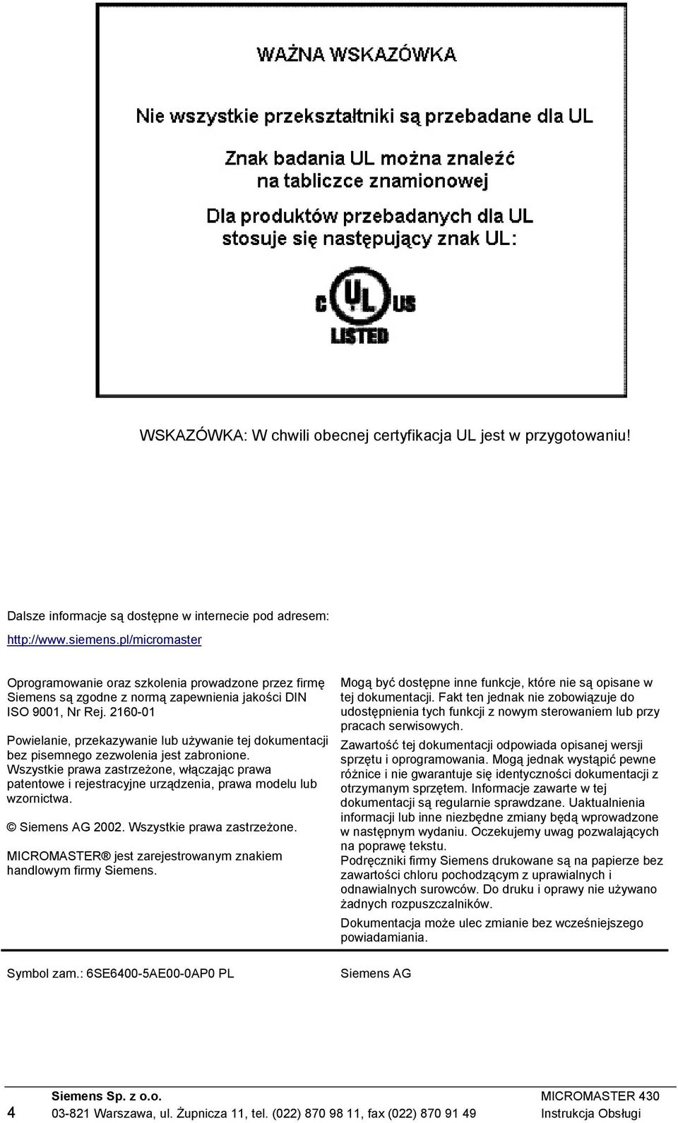2160-01 Powielanie, przekazywanie lub używanie tej dokumentacji bez pisemnego zezwolenia jest zabronione.
