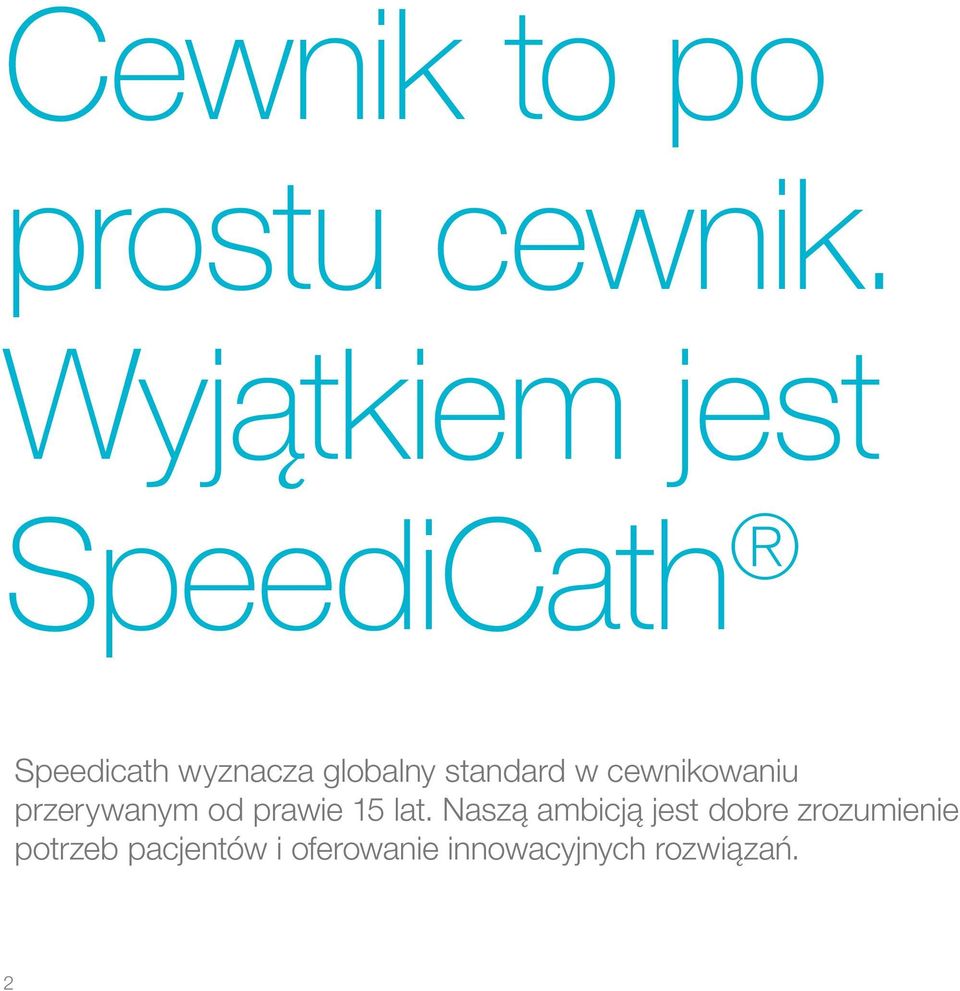 standard w cewnikowaniu przerywanym od prawie 15 lat.
