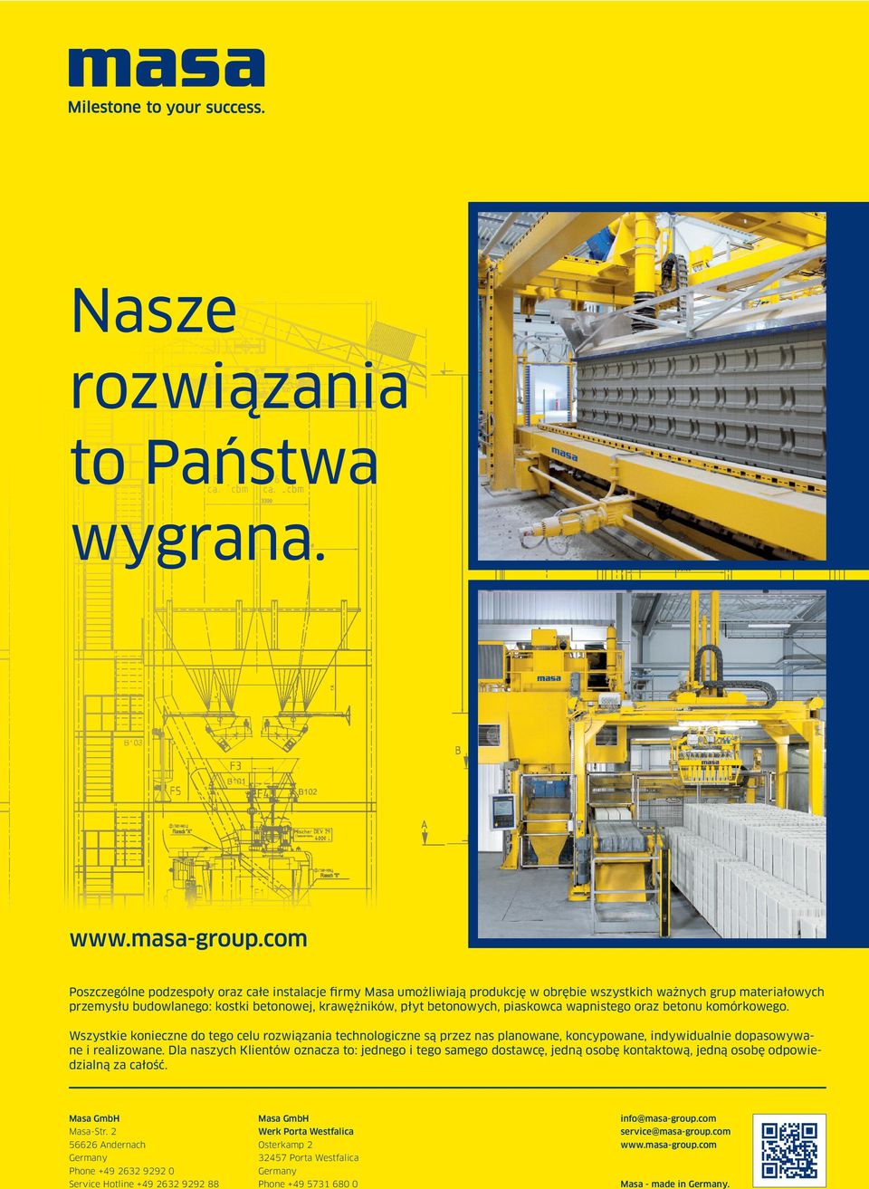 betonowych, piaskowca wapnistego oraz betonu komórkowego. Wszystkie konieczne do tego celu rozwiązania technologiczne są przez nas planowane, koncypowane, indywidualnie dopasowywane i realizowane.