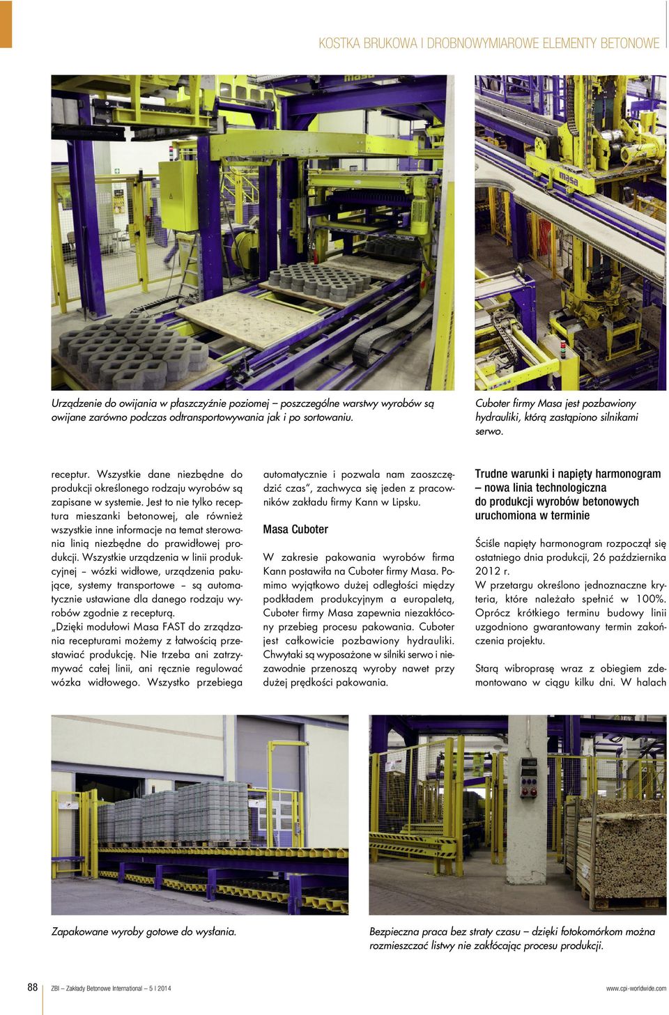 Jest to nie tylko receptura mieszanki betonowej, ale również wszystkie inne informacje na temat sterowania linią niezbędne do prawidłowej produkcji.