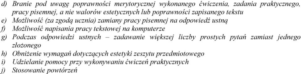 pracy tekstowej na komputerze g) Podczas odpowiedzi ustnych zadawanie większej liczby prostych pytań zamiast jednego złożonego h)