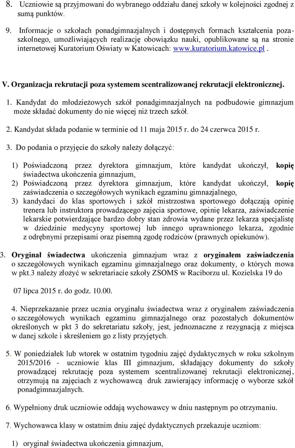 Katowicach: www.kuratorium.katowice.pl. V. Organizacja rekrutacji poza systemem scentralizowanej rekrutacji elektronicznej. 1.
