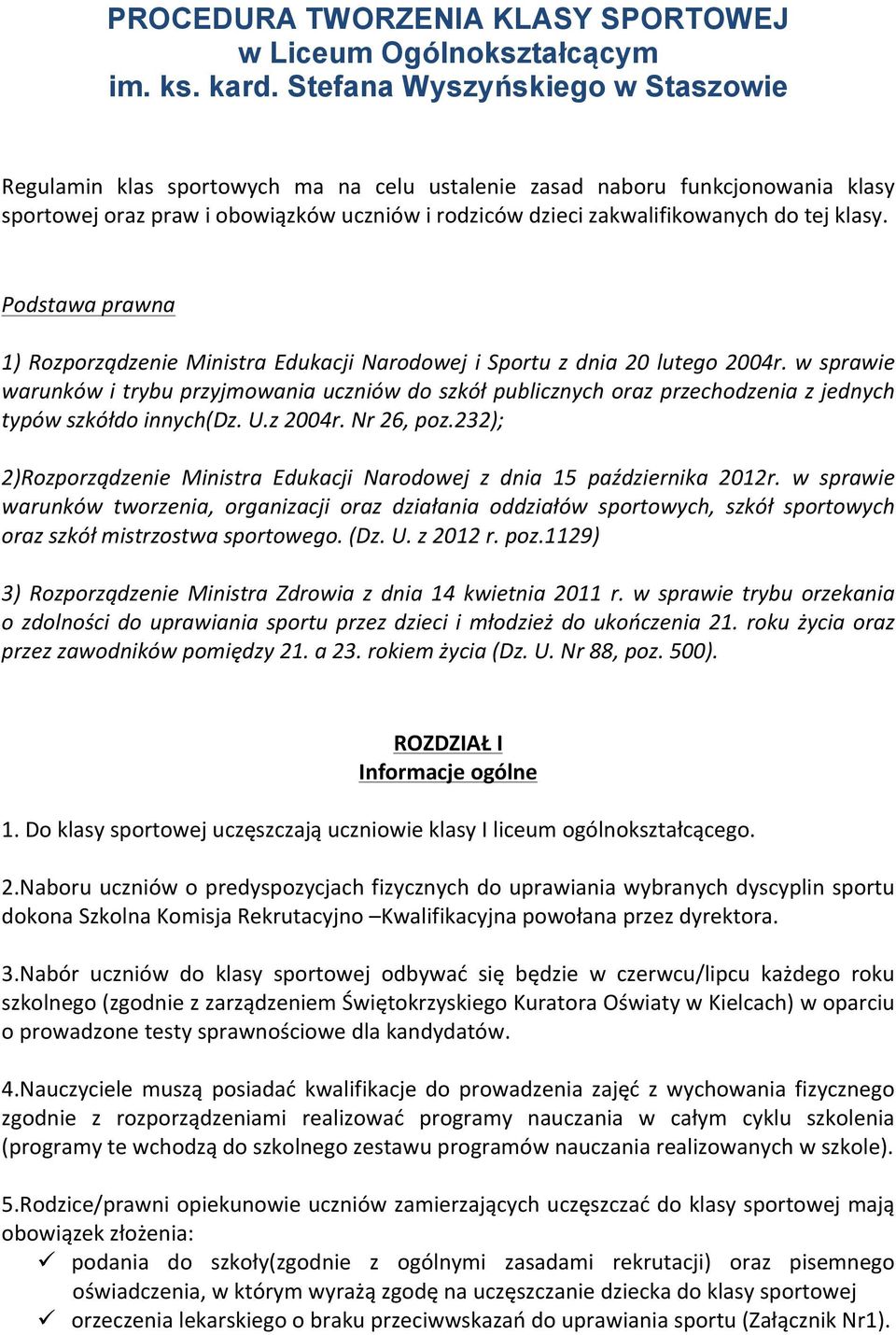 klasy. Podstawa prawna 1) Rozporządzenie Ministra Edukacji Narodowej i Sportu z dnia 20 lutego 2004r.