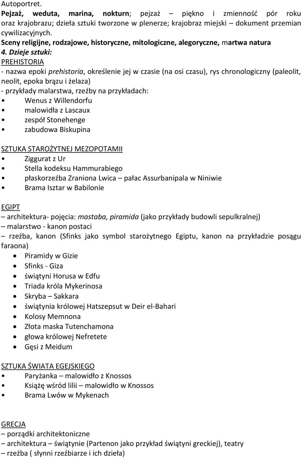Dzieje sztuki: PREHISTORIA - nazwa epoki prehistoria, określenie jej w czasie (na osi czasu), rys chronologiczny (paleolit, neolit, epoka brązu i żelaza) - przykłady malarstwa, rzeźby na przykładach: