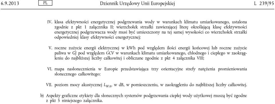 energetycznej podgrzewacza wody musi być umieszczony na tej samej wysokości co wierzchołek strzałki odpowiedniej klasy efektywności energetycznej; V.