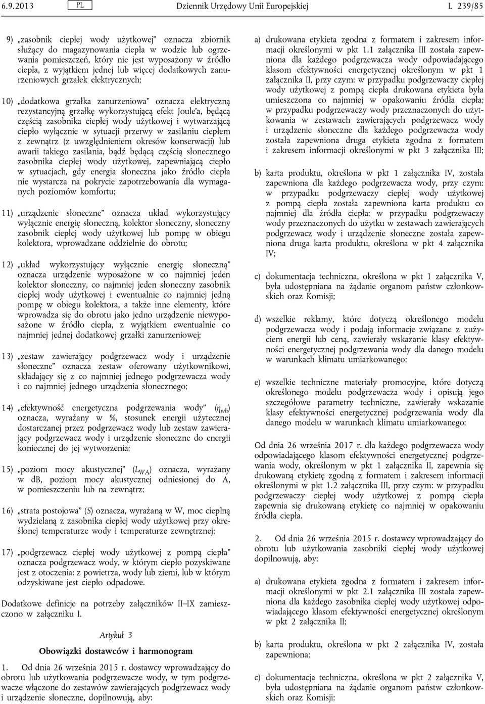 efekt Joule a, będącą częścią zasobnika ciepłej wody użytkowej i wytwarzającą ciepło wyłącznie w sytuacji przerwy w zasilaniu ciepłem z zewnątrz (z uwzględnieniem okresów konserwacji) lub awarii