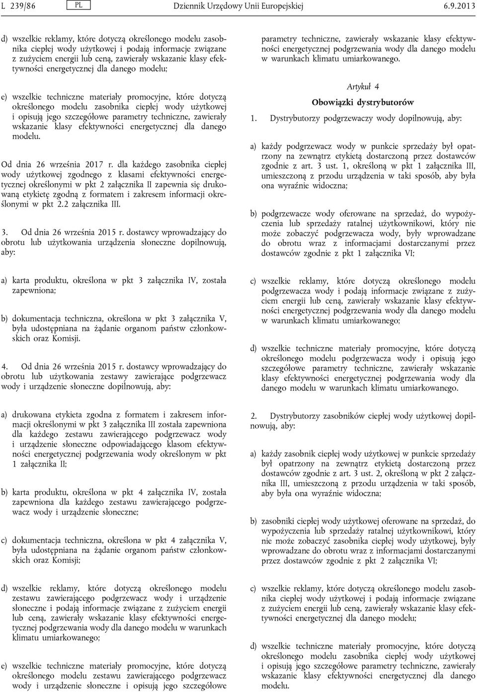 2013 d) wszelkie reklamy, które dotyczą określonego modelu zasobnika ciepłej wody użytkowej i podają informacje związane z zużyciem energii lub ceną, zawierały wskazanie klasy efektywności