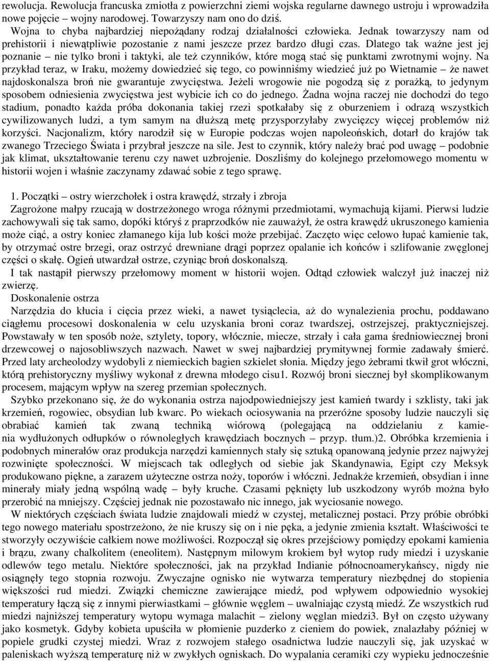 Dlatego tak waŝne jest jej poznanie nie tylko broni i taktyki, ale teŝ czynników, które mogą stać się punktami zwrotnymi wojny.
