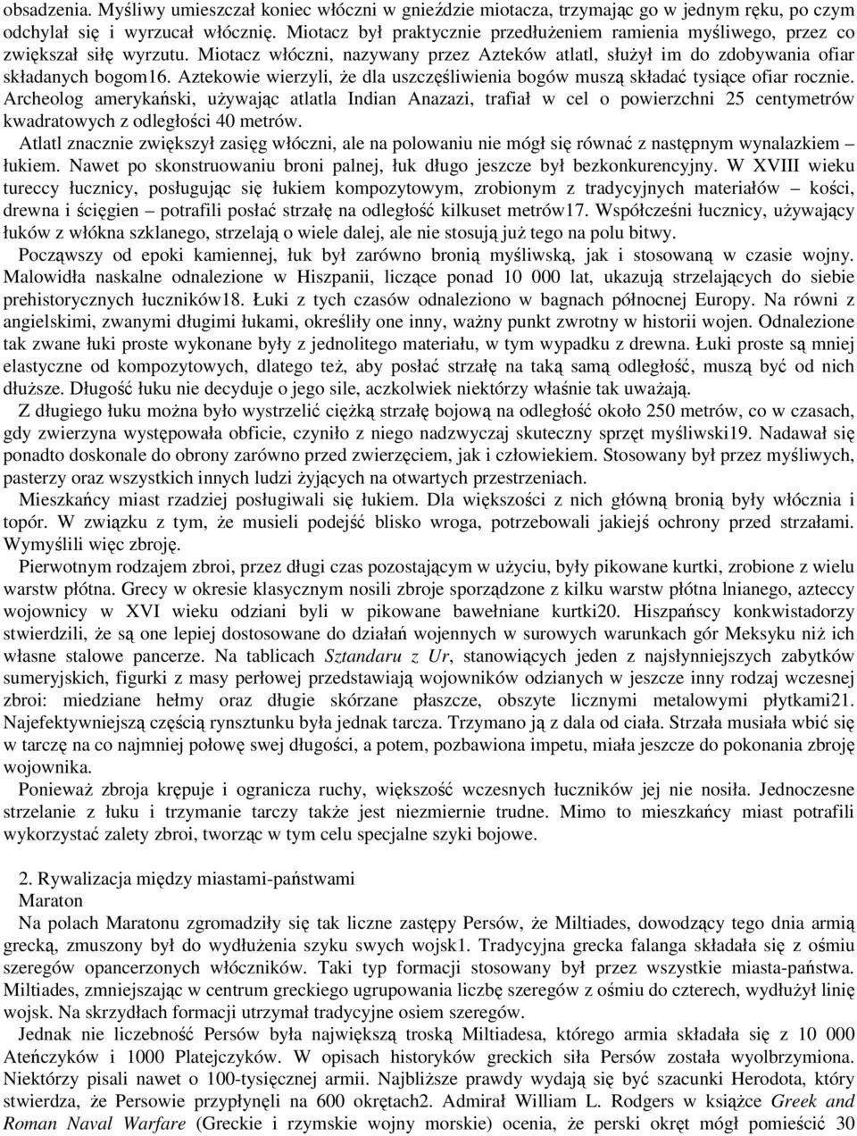 Aztekowie wierzyli, Ŝe dla uszczęśliwienia bogów muszą składać tysiące ofiar rocznie.