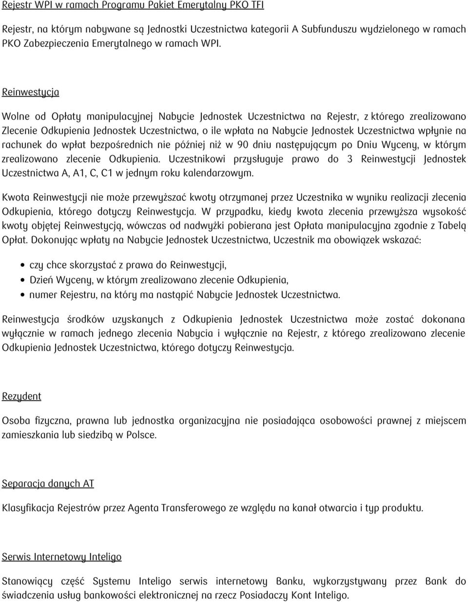 Uczestnictwa wpłynie na rachunek do wpłat bezpośrednich nie później niż w 90 dniu następującym po Dniu Wyceny, w którym zrealizowano zlecenie Odkupienia.