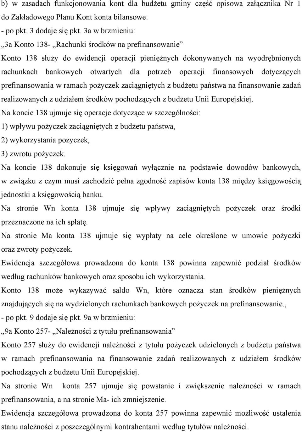 dotyczących prefinansowania w ramach pożyczek zaciągniętych z budżetu państwa na finansowanie zadań realizowanych z udziałem środków pochodzących z budżetu Unii Europejskiej.