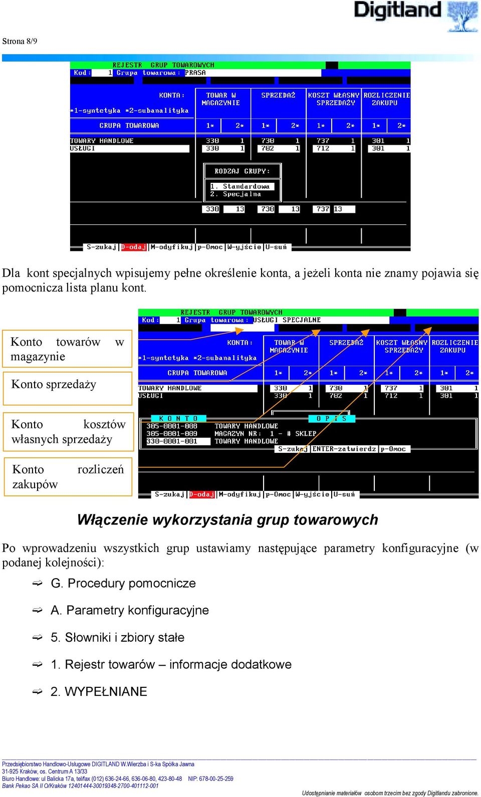 Konto towarów w magazynie Konto sprzedaży Konto kosztów własnych sprzedaży Konto zakupów rozliczeń Włączenie