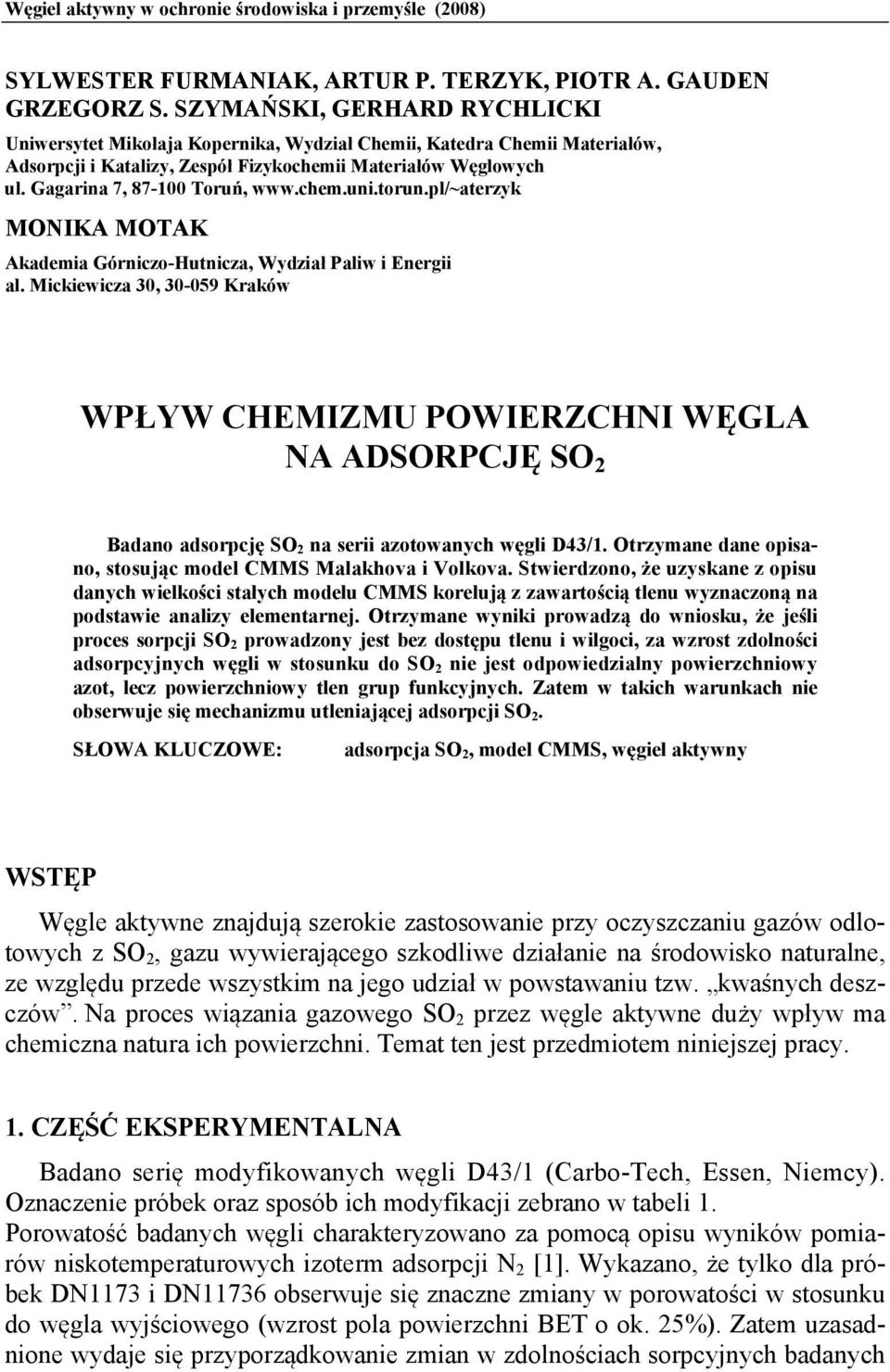 Gagarina 7, 87-100 Toruń, www.chem.uni.torun.pl/~aterzyk MONIKA MOTAK Akademia Górniczo-Hutnicza, Wydział Paliw i Energii al.