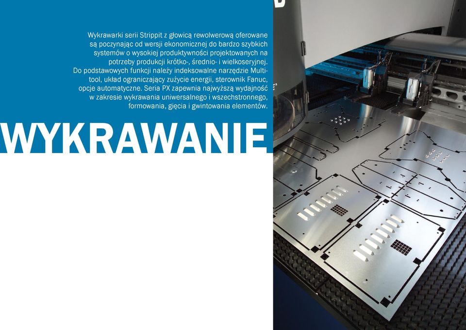 Do podstawowych funkcji należy indeksowalne narzędzie Multitool, układ ograniczający zużycie energii, sterownik Fanuc, opcje