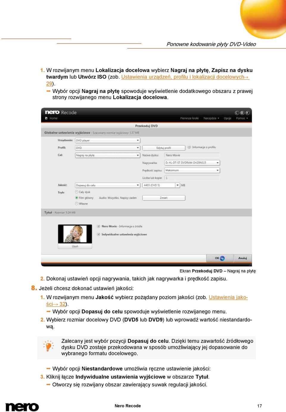 Ekran Przekoduj DVD Nagraj na plytę 2. Dokonaj ustawień opcji nagrywania, takich jak nagrywarka i prędkość zapisu. 8. Jeżeli chcesz dokonać ustawień jakości: 1.