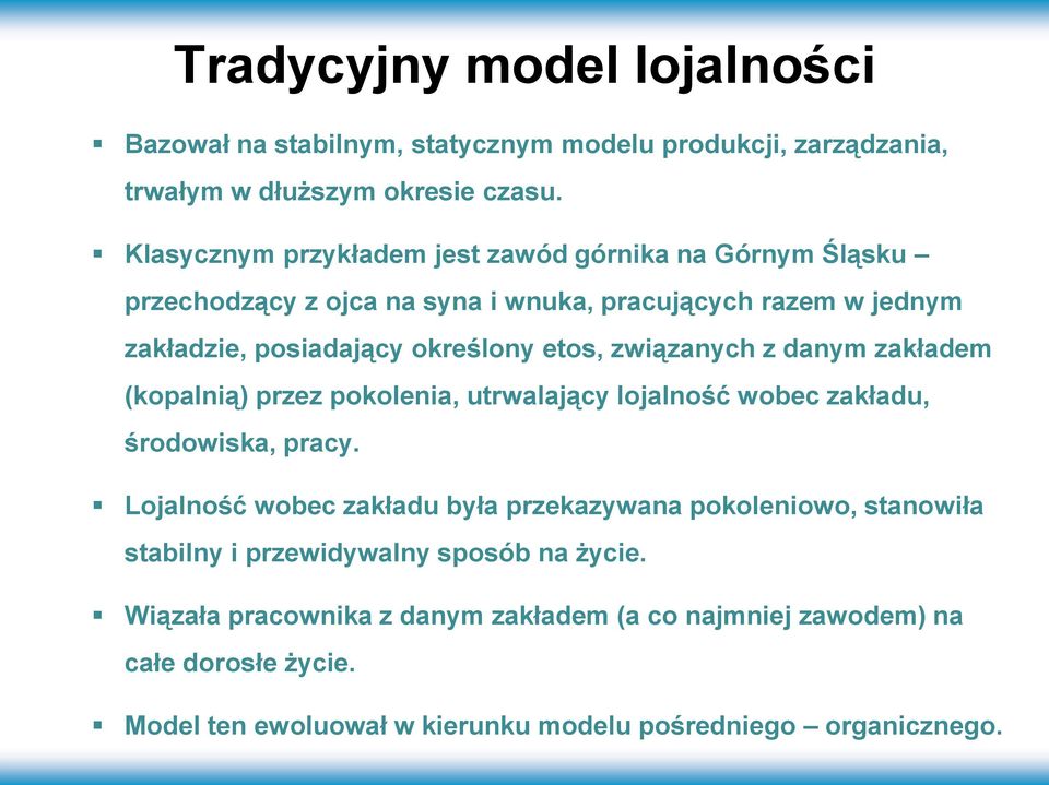 związanych z danym zakładem (kopalnią) przez pokolenia, utrwalający lojalność wobec zakładu, środowiska, pracy.