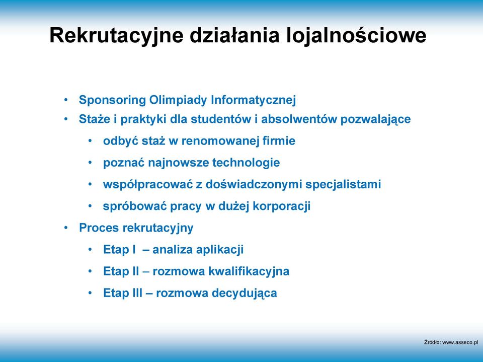 współpracować z doświadczonymi specjalistami spróbować pracy w dużej korporacji Proces