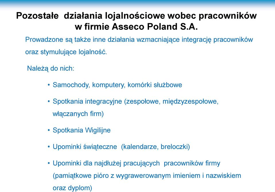 Należą do nich: Samochody, komputery, komórki służbowe Spotkania integracyjne (zespołowe, międzyzespołowe, włączanych