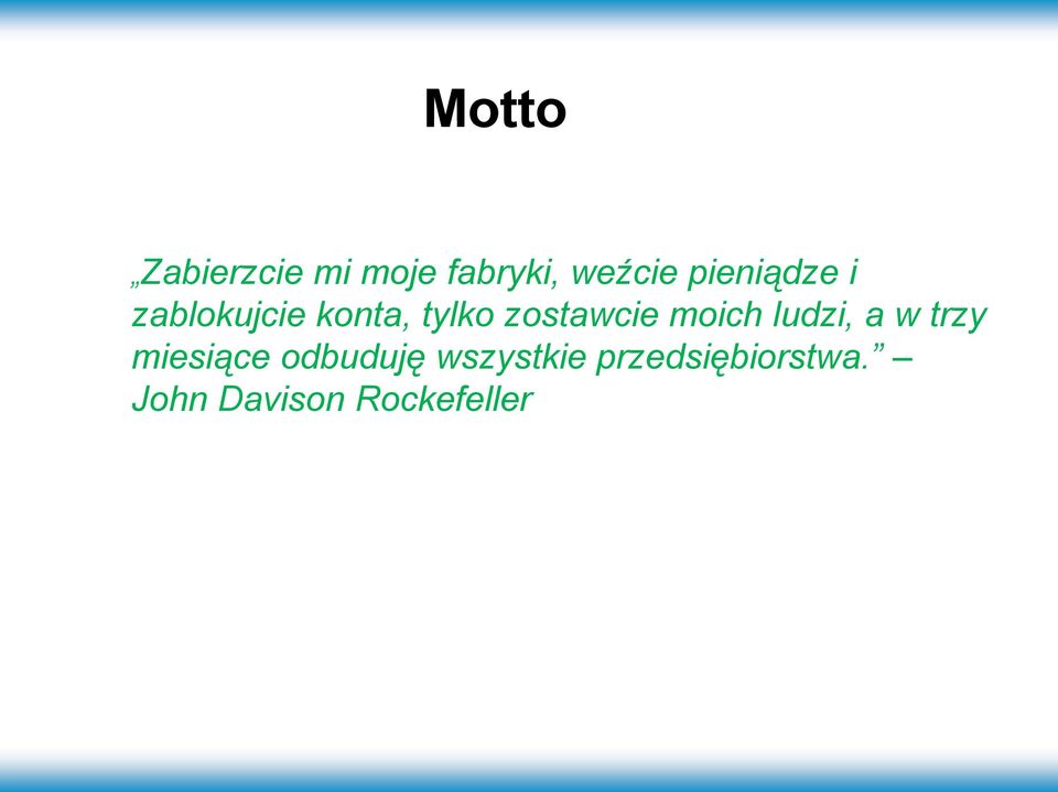 zostawcie moich ludzi, a w trzy miesiące