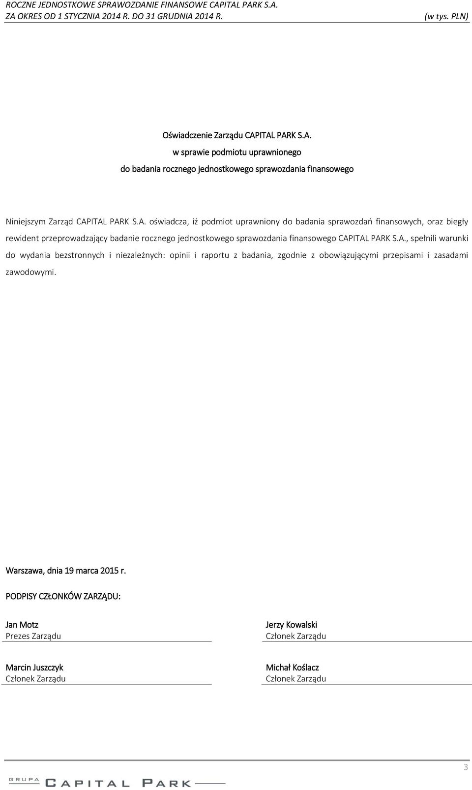 uprawniony do badania sprawozdań finansowych, oraz biegły rewident przeprowadzający badanie rocznego jednostkowego sprawozdania finansowego CAP